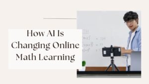 How AI Is Changing Online Math Learning